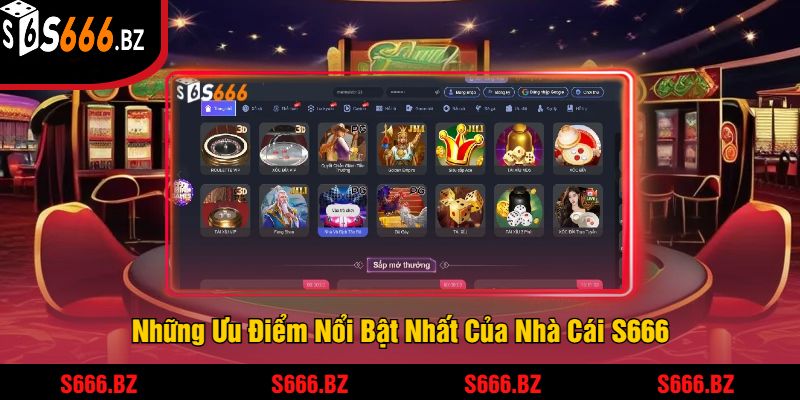 Những Ưu Điểm Nổi Bật Nhất Của Nhà Cái S666 