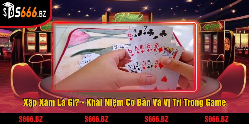 Xập Xám Là Gì? - Khái Niệm Cơ Bản Và Vị Trí Trong Game